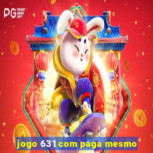 jogo 631 com paga mesmo